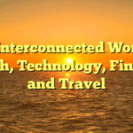 The Interconnected World of Health, Technology, Finance, and Travel