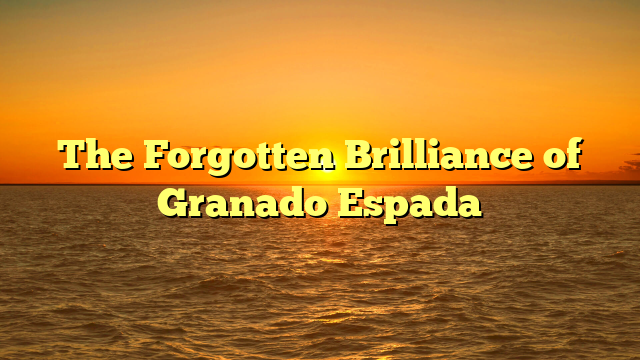 The Forgotten Brilliance of Granado Espada